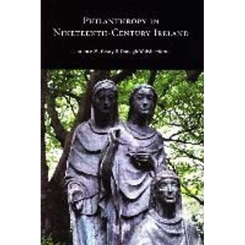 Philanthropy In Nineteenth-Century Ireland
