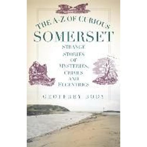 The A-Z Of Curious Somerset