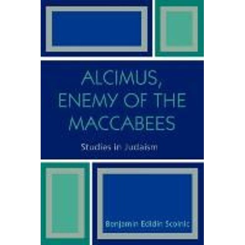 Alcimus, Enemy Of The Maccabees