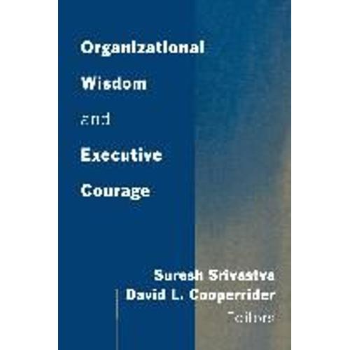 Organizational Wisdom And Executive Courage