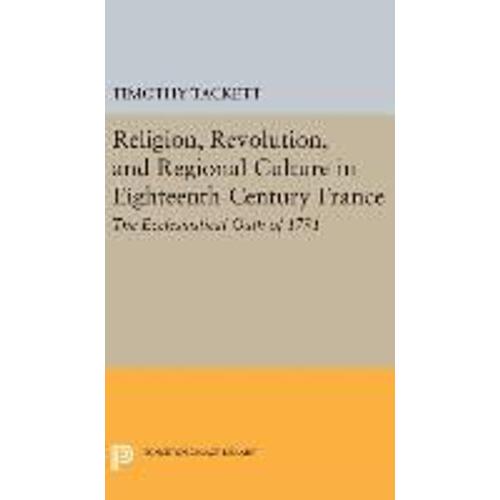 Religion, Revolution, And Regional Culture In Eighteenth-Century France