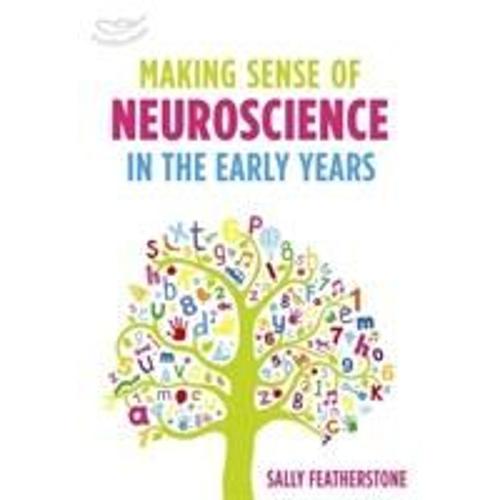 Making Sense Of Neuroscience In The Early Years