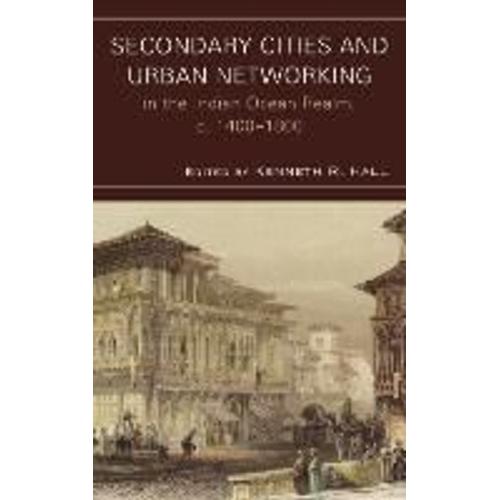 Secondary Cities And Urban Networking In The Indian Ocean Realm, C. 1400-1800