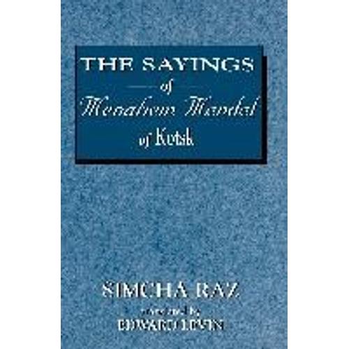 The Sayings Of Menahem Mendel Of Kotzk