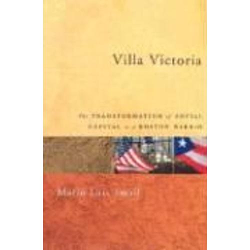 Villa Victoria - The Transformation Of Social Capital In A Boston Barrio