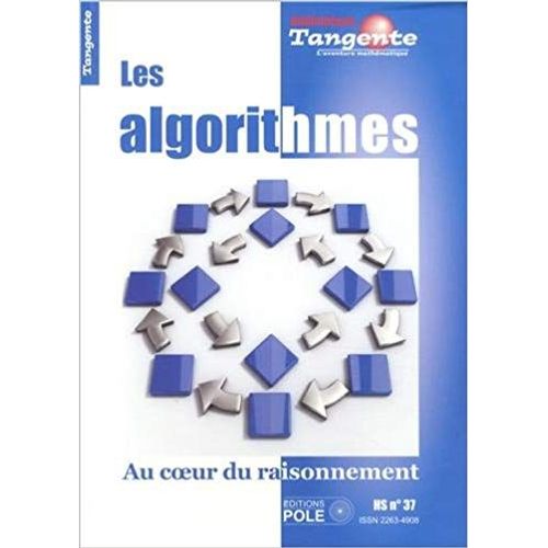 Tangente Hors Série N° 37 - Les Algorithmes - Au Coeur Du Raisonnement