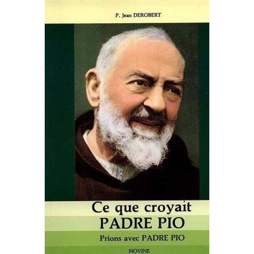 Ce Que Croyait Saint Padre Pio