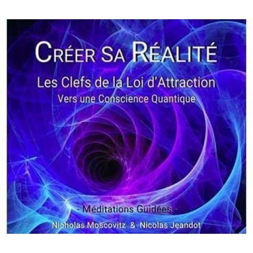 Creer Sa Realite Les Clefs De La Loi D Attraction