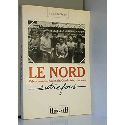 Le Nord Autrefois: Valenciennois, Avesnois, Cambresis, Douaisis