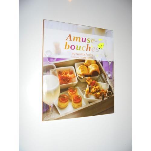 Amuse-Bouches, 30 Recettes Faciles