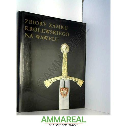 Zbiory Zamku Krolewskiego Na Wawelu; [Collections Of The Royal Castle Of Wawel].