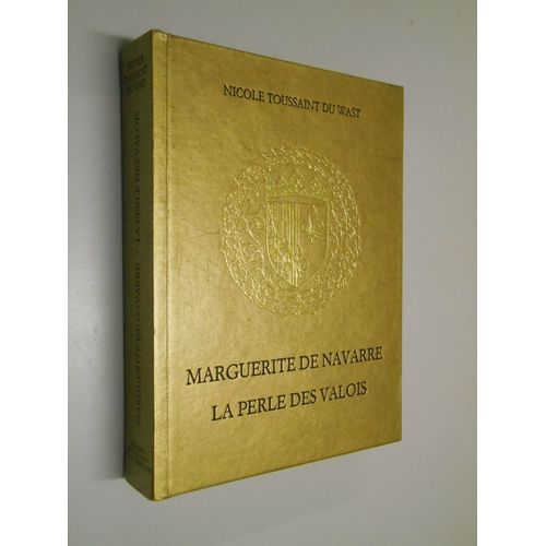 Marguerite De Navarre La Perle Des Valois / Nicole Toussaint Du Wast / Réf51583