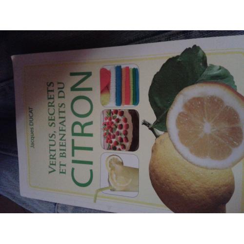 Vertus,Secrets Et Bienfaits Du Citron