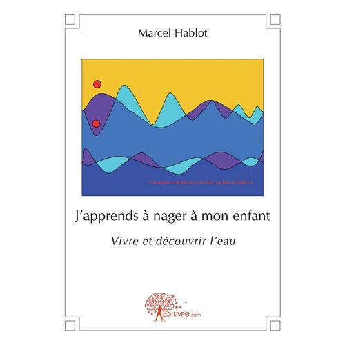 Apprendre À Nager À Son Enfant Vivre Et Découvrir L'eau