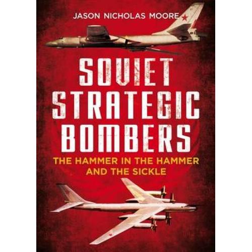 Soviet Strategic Bombers: The Hammer In The Hammer And The Sickle