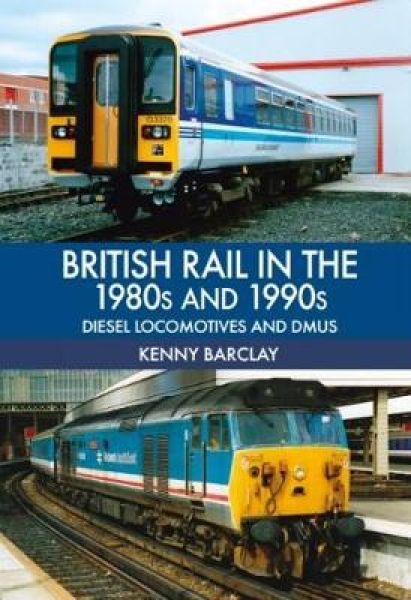 British Rail In The 1980s And 1990s: Diesel Locomotives And Dmus