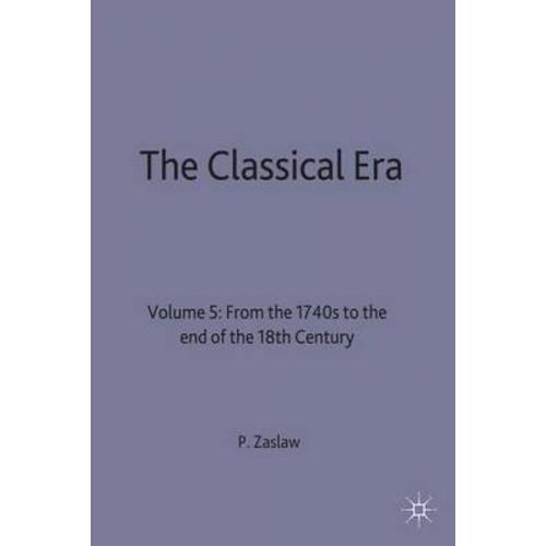 The Classical Era: Volume 5: From The 1740s To The End Of The 18th Century