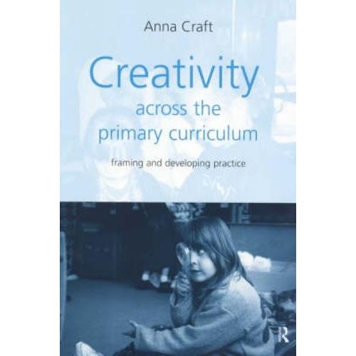 Creativity Across The Primary Curriculum