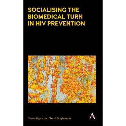 Socialising The Biomedical Turn In Hiv Prevention
