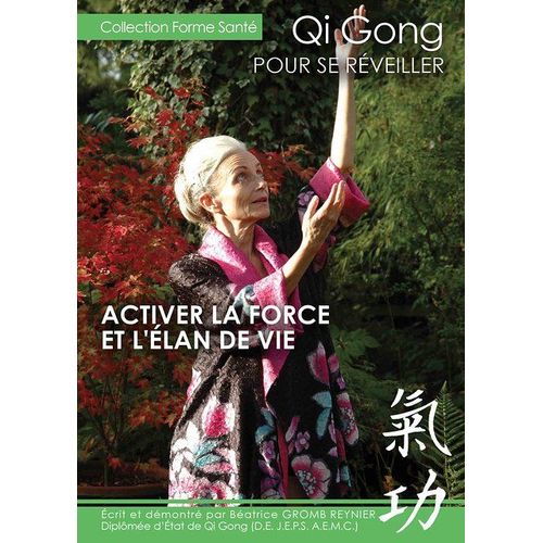 Qi Gong Pour Se Reveiller : Activer La Force Et L'élan De Vie