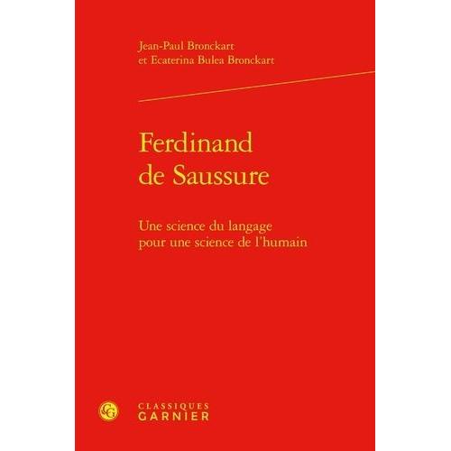 Ferdinand De Saussure - Une Science Du Langage Pour Une Science De L'humain