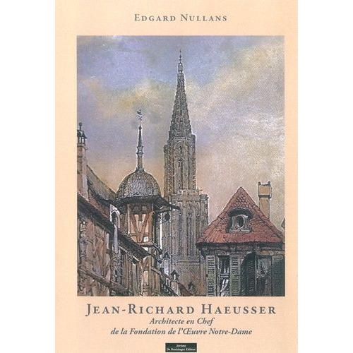 Jean-Richard Haeusser - Architecte En Cheff De La Fondation De L'oeuvre Notre-Dame