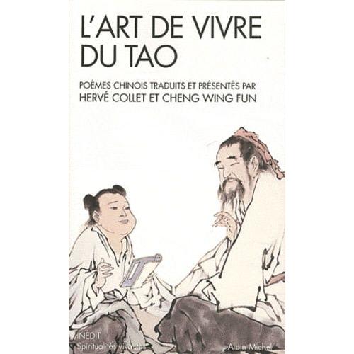L'art De Vivre Du Tao - Poèmes Traduits Du Chinois Et Présentés Par Hervé Collet Et Cheng Wing Fun