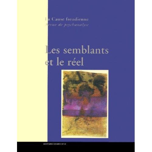 La Cause Freudienne N°47 Mars 2001 : Les Semblants Et Le Reel