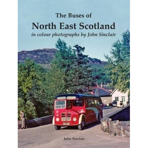 The Buses Of North East Scotland In Colour Photographs By John Sinclair