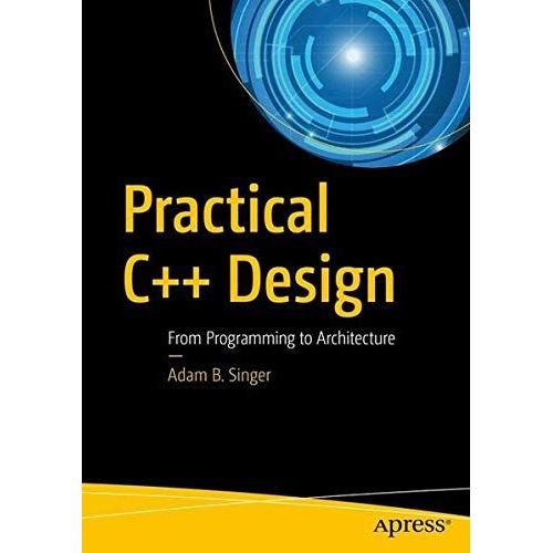 Practical C++ Design: From Programming To Architecture
