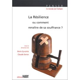 La Résilience Ou Comment Renaître De Sa Souffrance ?
