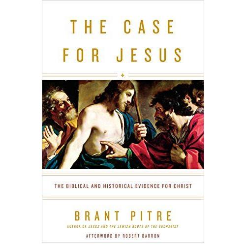 The Case For Jesus: The Biblical And Historical Evidence For Christ