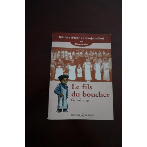 Metiers D'hier Et D'aujourd'hui En Normandie : Le Fils Du Boucher