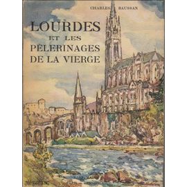 Lourdes Et Les Pèlerinages De La Vierge.
