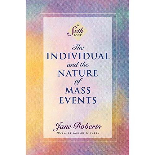 The Individual And The Nature Of Mass Events (Seth Book)