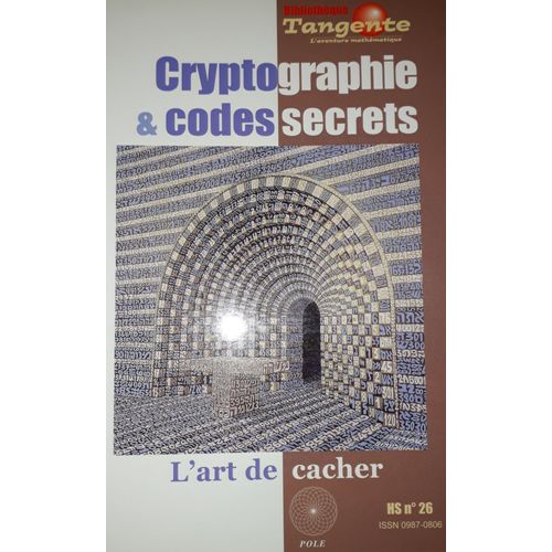 Tangente Hors-Série N° 26 - Cryptographie & Codes Secrets - L'art De Cacher