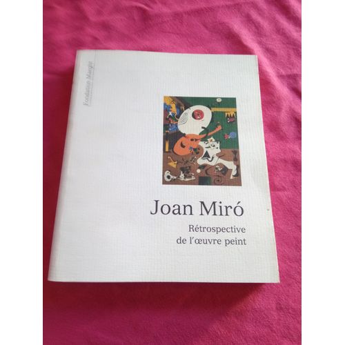 Joan Miro, Rétrospective De L'oeuvre Peint