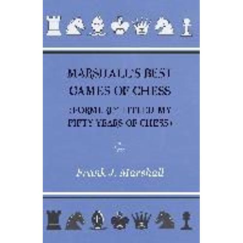 Marshall's Best Games Of Chess