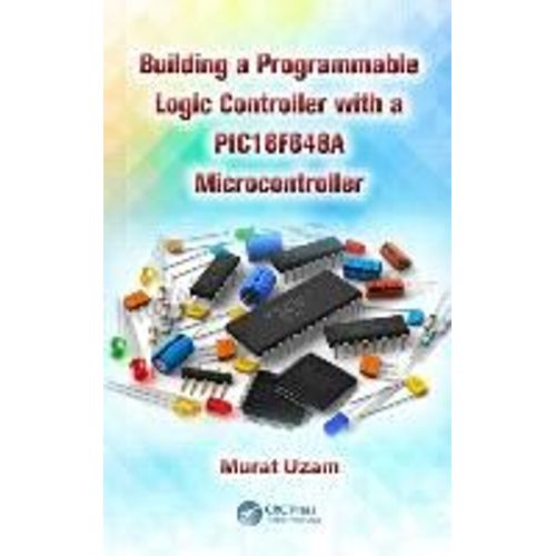 Building A Programmable Logic Controller With A Pic16f648a Microcontroller