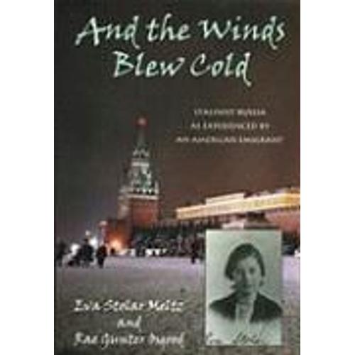 And The Winds Blew Cold: Stalinist Russia As Experienced By An American Emigrant