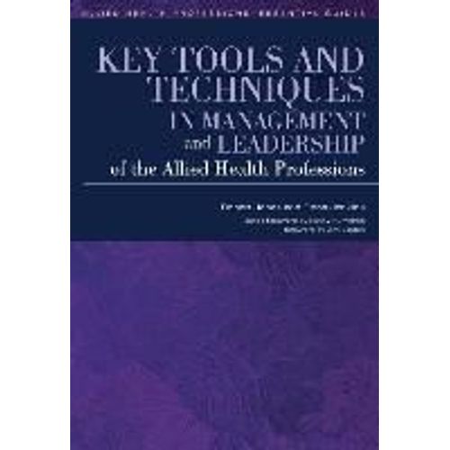 Key Tools And Techniques In Management And Leadership Of The Allied Health Professions