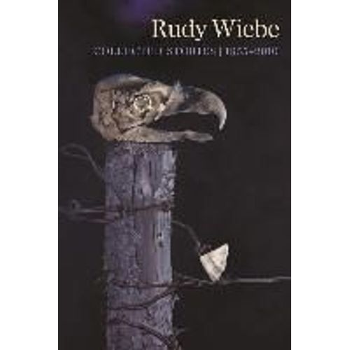 Rudy Wiebe: Collected Stories, 1955-2010