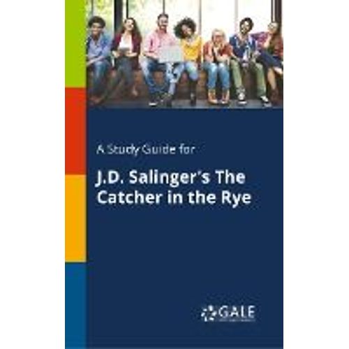 A Study Guide For J.D. Salinger's The Catcher In The Rye