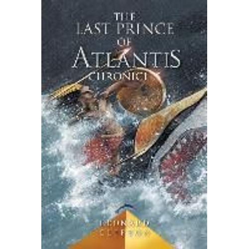 The Last Prince Of Atlantis Chronicles: Book 1