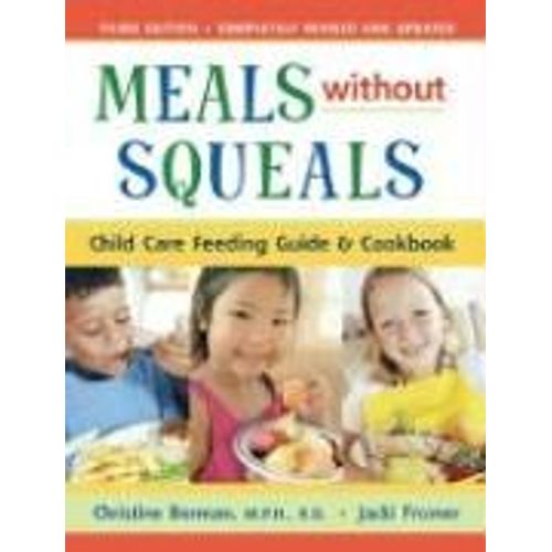 Meals Without Squeals: Child Care Feeding Guide & Cookbook