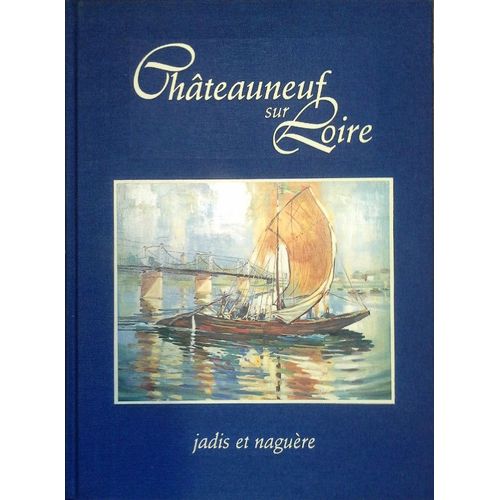 Châteauneuf-Sur-Loire, Jadis Et Naguère