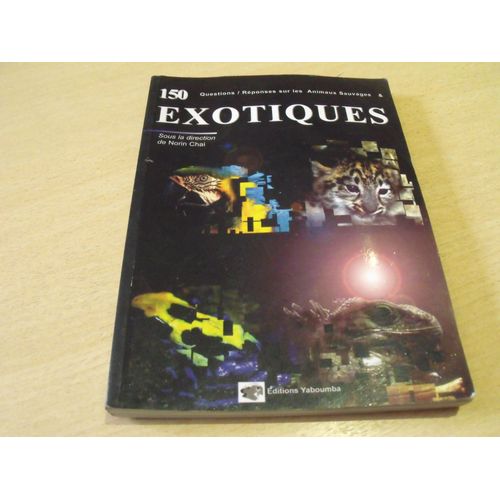 150 Questions/Réponses Sur Les Animaux Sauvages Et Exotiques Norin Chai
