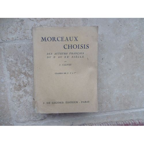 Morceaux Choisis Des Auteurs Français Du X Ième Au Xx Ième Siècle Classes De 3 Iième, 2 Ième 1 Ière Littérature , Gros Livre Scolaire Peut Servir De Lecture Expliquée De 1946