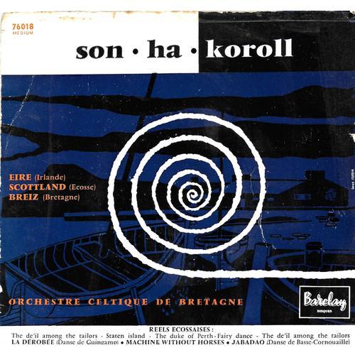Son Ha Koroll (Orchestre Celtique De Bretagne) : Reels Ecossaises / La Dérobée (Danse De Guingamp) / Machine Without Horses / Jabadao [Vinyle 45 Tours 7" Ep] 1957