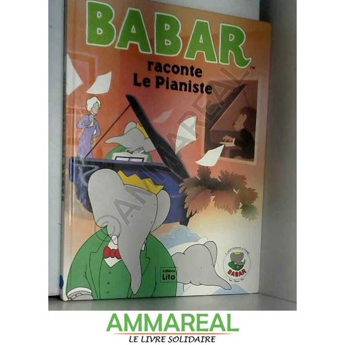 Le Pianiste. Babar Raconte Le Pianiste (Editions Lito)